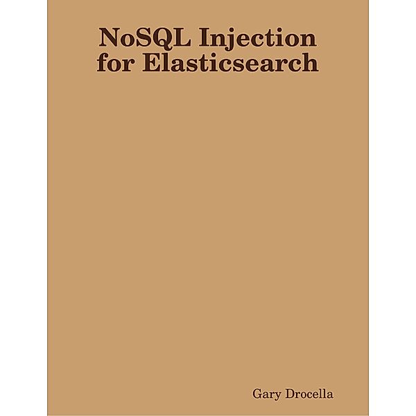NoSQL Injection for Elasticsearch, Gary Drocella