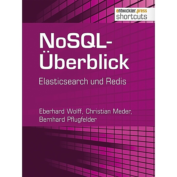 NoSQL-Überblick - Elasticsearch und Redis / shortcuts, Christian Meder, Bernhard Pflugfelder, Eberhard Wolff