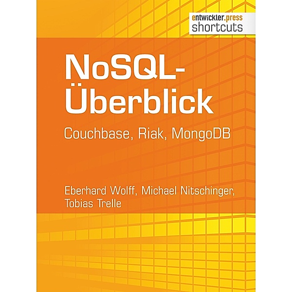 NoSQL-Überblick / shortcuts, Eberhard Wolff, Michael Nitschinger, Tobias Trelle