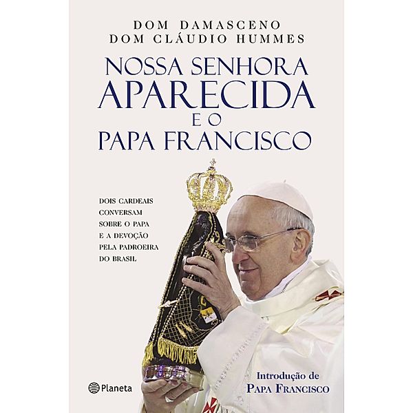 Nossa Senhora Aparecida e o Papa Francisco, Dom Damasceno, Dom Cláudio Hummes