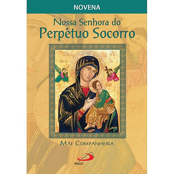 Nossa Senhora do Perpétuo Socorro, mãe companheira / Novenas e orações, José Grzywacz