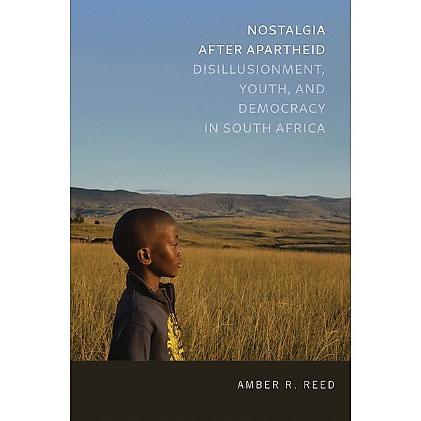 Nostalgia after Apartheid / Kellogg Institute Series on Democracy and Development, Amber R. Reed