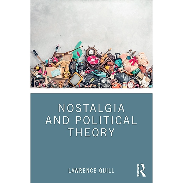 Nostalgia and Political Theory, Lawrence Quill