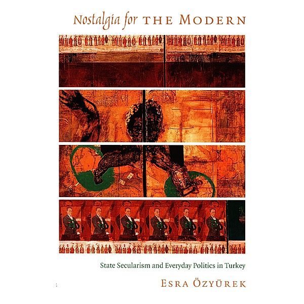 Nostalgia for the Modern / Politics, History, and Culture, Ozyurek Esra Ozyurek