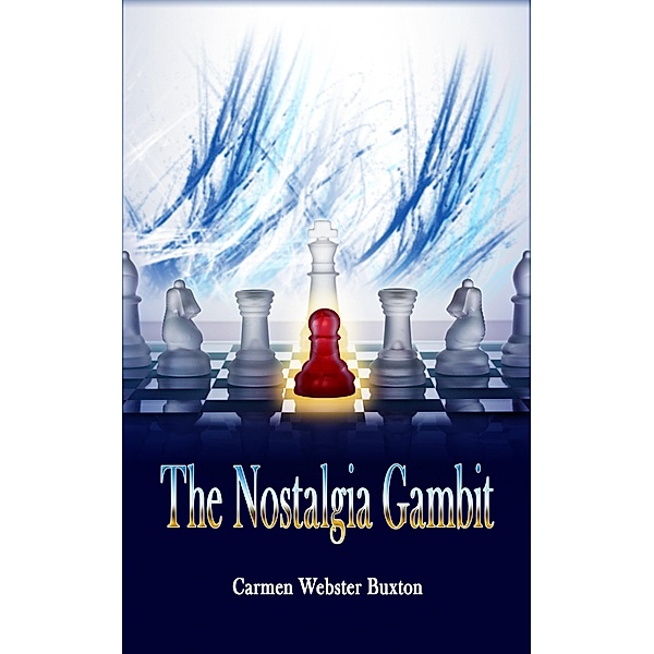 Nostalgia Gambit / Carmen Webster Buxton, Carmen Webster Buxton