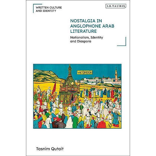 Nostalgia in Anglophone Arab Literature, Tasnim Qutait