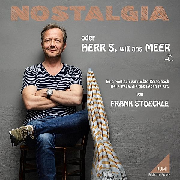 NOSTALGIA oder Herr S. will ans Meer, Frank Stoeckle