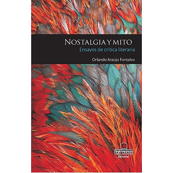 Nostalgia y mito: ensayos de crítica literaria, Orlando Araújo Fontalvo