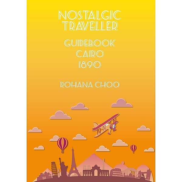 Nostalgic Traveller: Nostalgic Traveller: 1890 Guidebook CAIRO, Rohana Choo