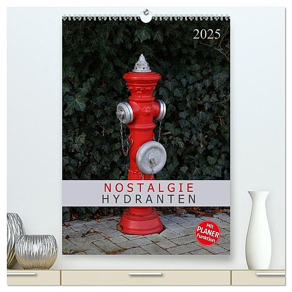 Nostalgie Hydranten (hochwertiger Premium Wandkalender 2025 DIN A2 hoch), Kunstdruck in Hochglanz, Calvendo, Schnellewelten