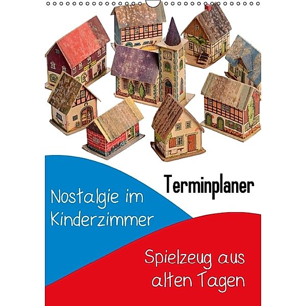 Nostalgie im Kinderzimmer: Spielzeug aus alten Tagen (Wandkalender 2014 DIN A3 hoch)