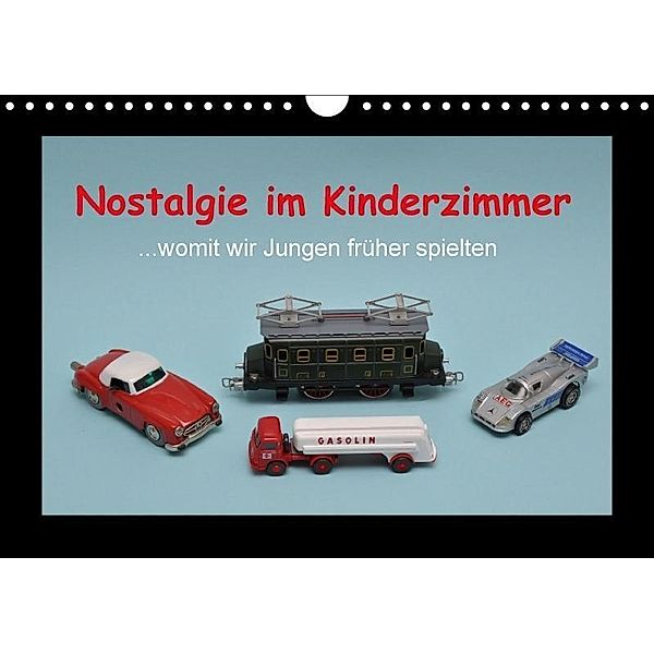 Nostalgie im Kinderzimmer - womit wir Jungen früher spielten (Wandkalender 2017 DIN A4 quer), Klaus-Peter Huschka