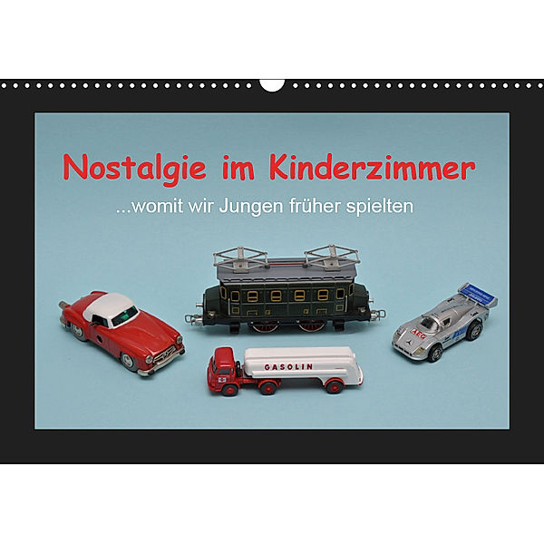 Nostalgie im Kinderzimmer - womit wir Jungen früher spielten (Wandkalender 2019 DIN A3 quer), Klaus-Peter Huschka