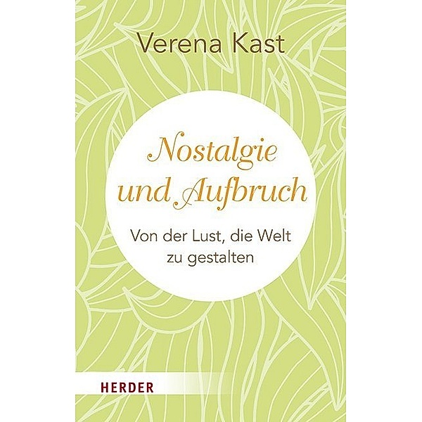 Nostalgie und Aufbruch, Verena Kast