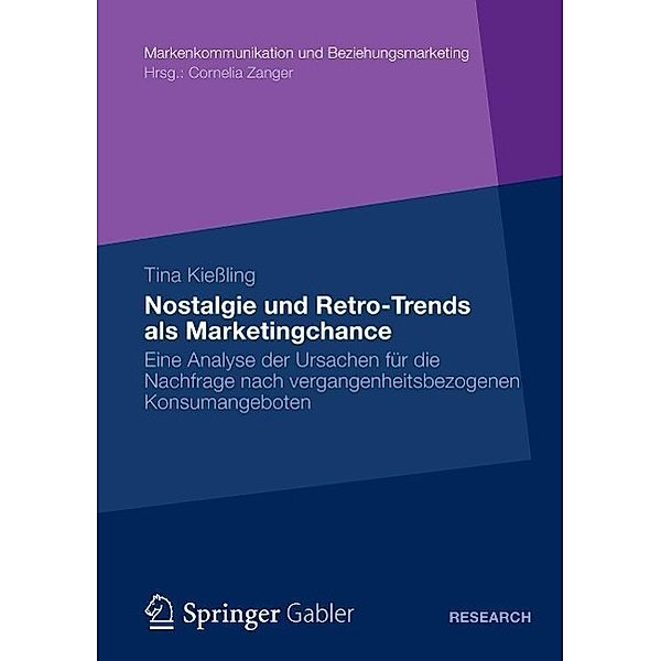 Nostalgie und Retro-Trends als Marketingchance / Markenkommunikation und Beziehungsmarketing, Tina Kießling