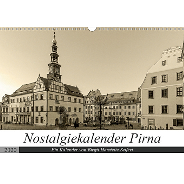 Nostalgiekalender Pirna (Wandkalender 2020 DIN A3 quer), Birgit Harriette Seifert