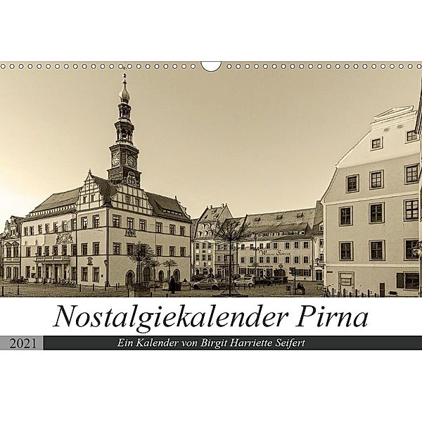 Nostalgiekalender Pirna (Wandkalender 2021 DIN A3 quer), Birgit Harriette Seifert