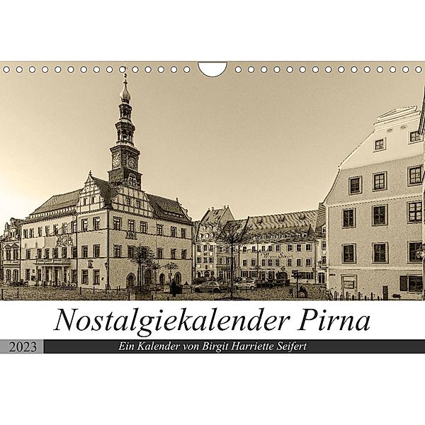 Nostalgiekalender Pirna (Wandkalender 2023 DIN A4 quer), Birgit Harriette Seifert