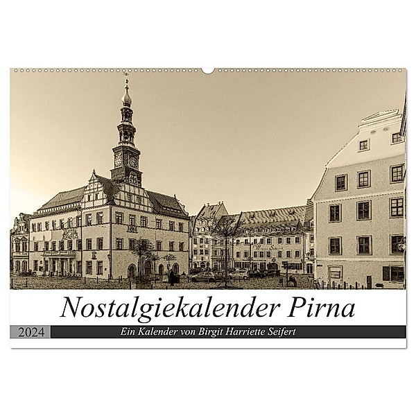 Nostalgiekalender Pirna (Wandkalender 2024 DIN A2 quer), CALVENDO Monatskalender, Birgit Harriette Seifert