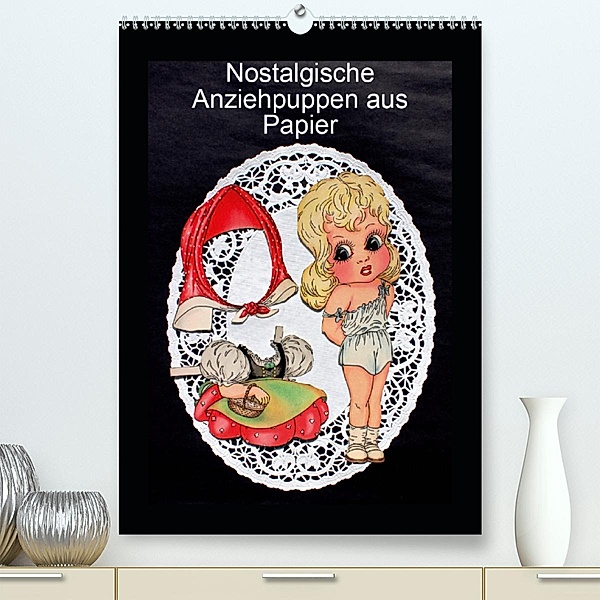 Nostalgische Anziehpuppen aus Papier (Premium-Kalender 2020 DIN A2 hoch), Karen Erbs