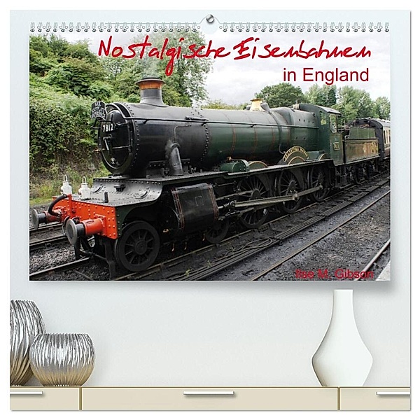 Nostalgische Eisenbahnen Englands (hochwertiger Premium Wandkalender 2024 DIN A2 quer), Kunstdruck in Hochglanz, Ilse M. Gibson