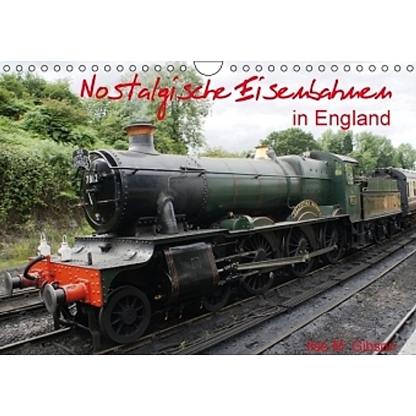 Nostalgische Eisenbahnen Englands (Wandkalender 2016 DIN A4 quer), Ilse M. Gibson