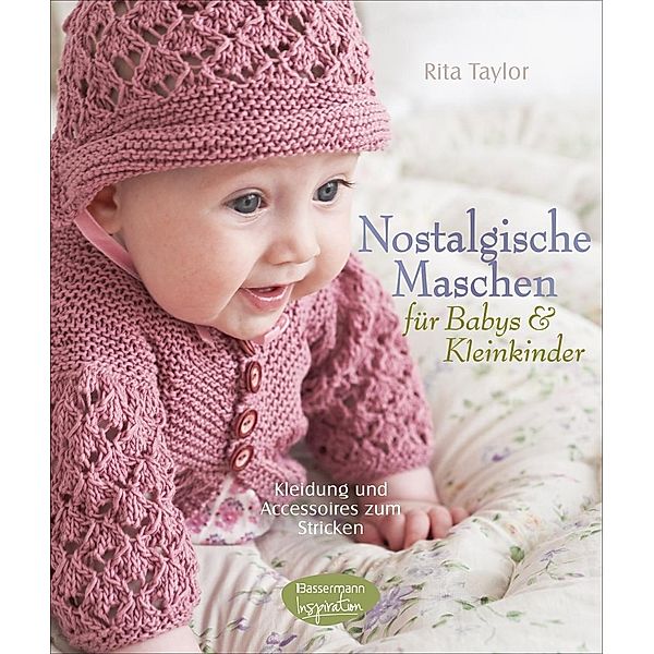 Nostalgische Maschen für Babys & Kleinkinder, Rita Taylor