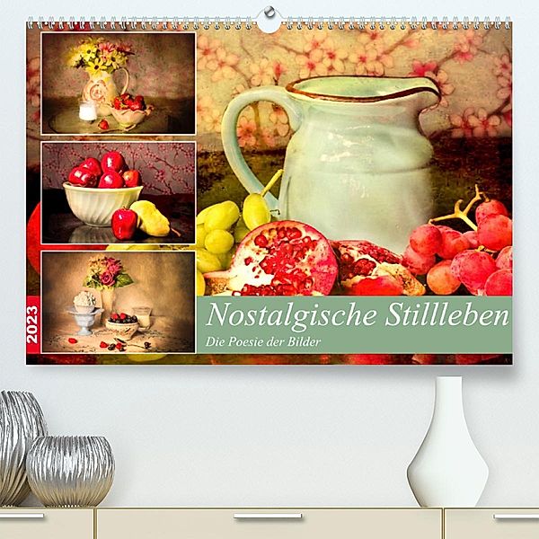 Nostalgische Stillleben. Die Poesie der Bilder (Premium, hochwertiger DIN A2 Wandkalender 2023, Kunstdruck in Hochglanz), Rose Hurley