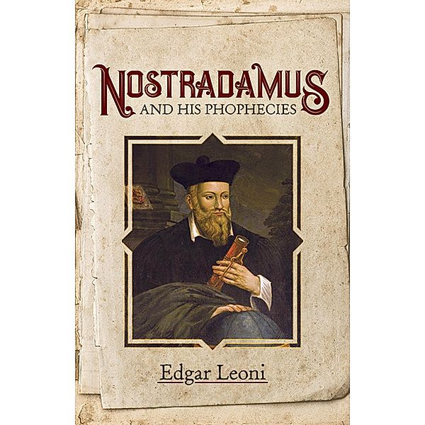 Nostradamus and His Prophecies / Dover Occult, Edgar Leoni