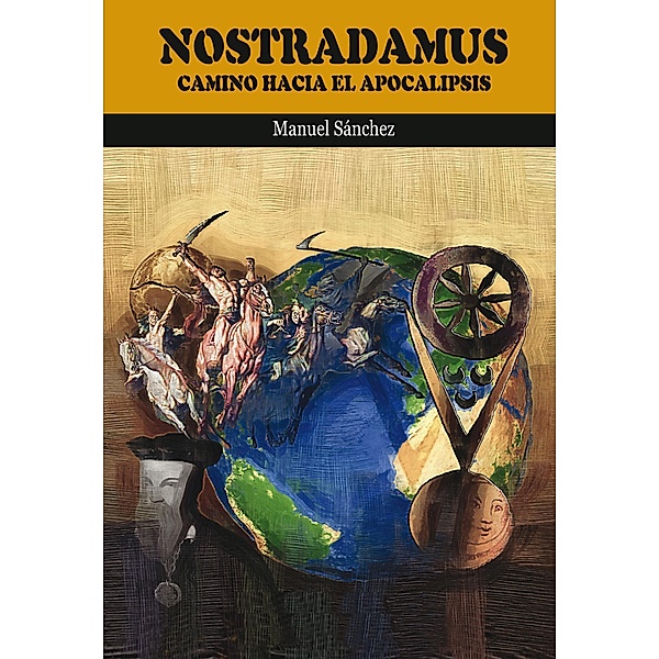 Nostradamus Camino hacia el Apocalipsis, Manuel Sanchez