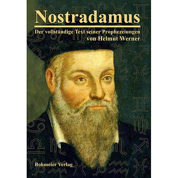 Nostradamus - Der vollständige Text seiner Prophezeiungen, Helmut Werner