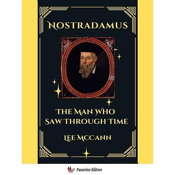 Nostradamus, The Man Who Saw Through Time, Lee Mccann