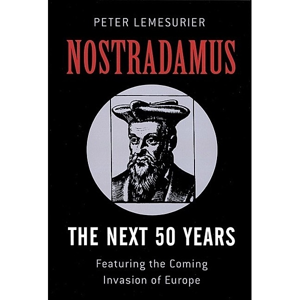Nostradamus: The Next 50 Years, Peter Lemesurier
