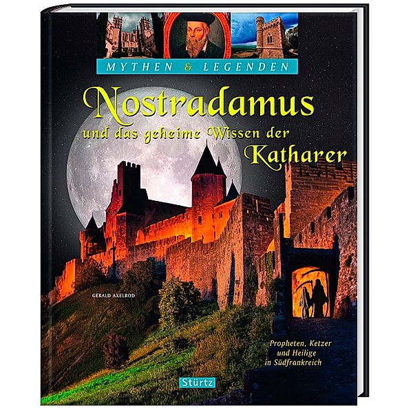 Nostradamus und das geheime Wissen der Katharer, Gerald Axelrod