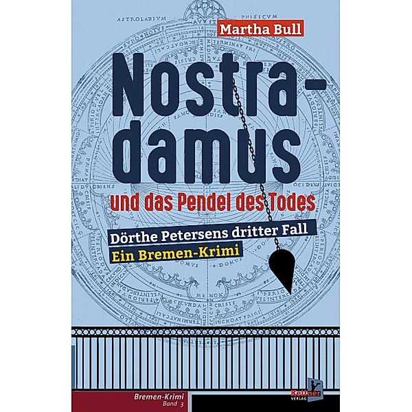 Nostradamus und das Pendel des Todes / Dörthe Petersen Bd.3, Martha Bull