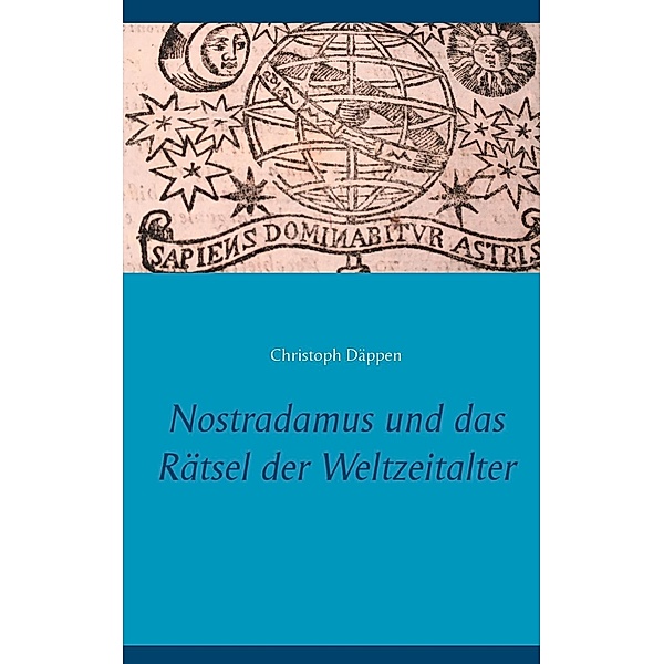 Nostradamus und das Rätsel der Weltzeitalter, Christoph Däppen