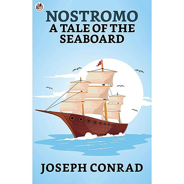 Nostromo: A Tale of the Seaboard / True Sign Publishing House, Joseph Conrad