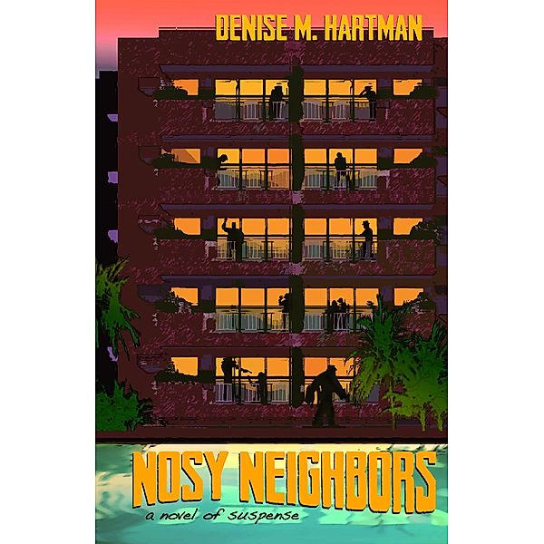 Nosy Neighbors / Denise M. Hartman, Denise M. Hartman