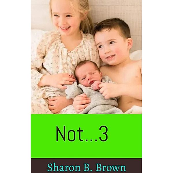 Not...3, Sharon B. Brown