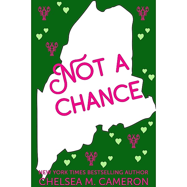 Not a Chance (Love in Vacationland, #3) / Love in Vacationland, Chelsea M. Cameron