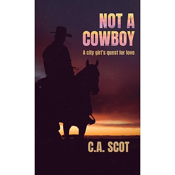 Not A Cowboy, C. A. Scot