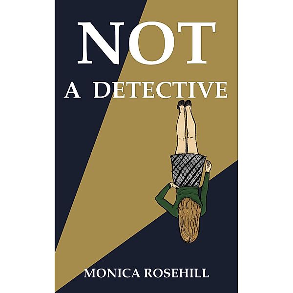 Not a Detective, Monica Rosehill
