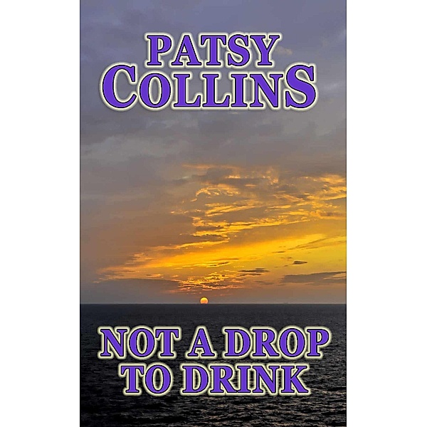 Not A Drop To Drink, Patsy Collins