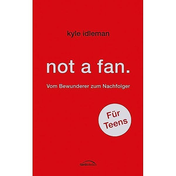 not a fan. Für Teens, Kyle Idleman