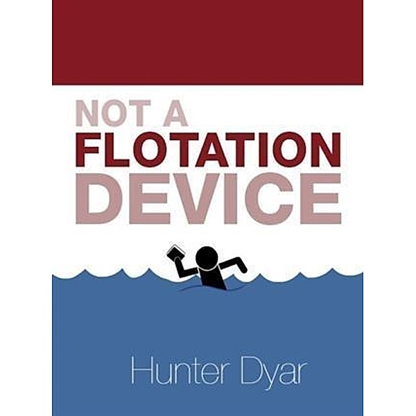 Not A Flotation Device, Hunter Dyar