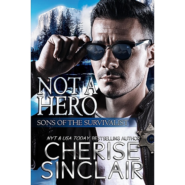 Not a Hero (Sons of the Survivalist, #1) / Sons of the Survivalist, Cherise Sinclair