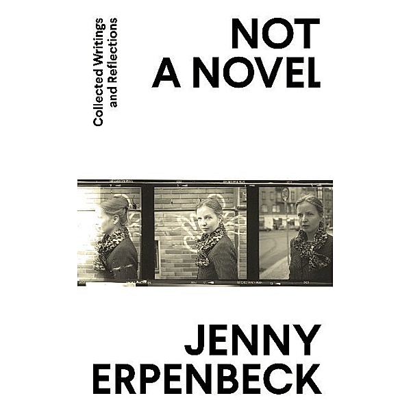 Not A Novel, Jenny Erpenbeck