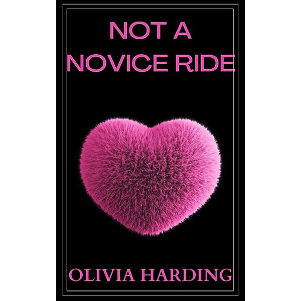 Not a Novice Ride (Age Gap Volume 2, #5) / Age Gap Volume 2, Olivia Harding