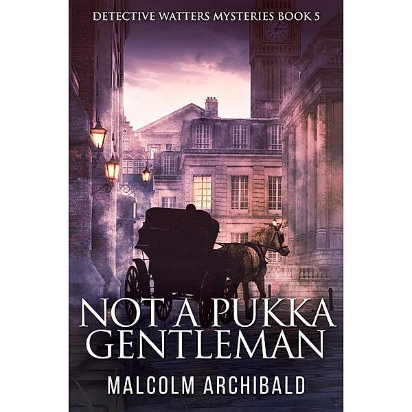 Not a Pukka Gentleman / Detective Watters Mysteries Bd.5, Malcolm Archibald