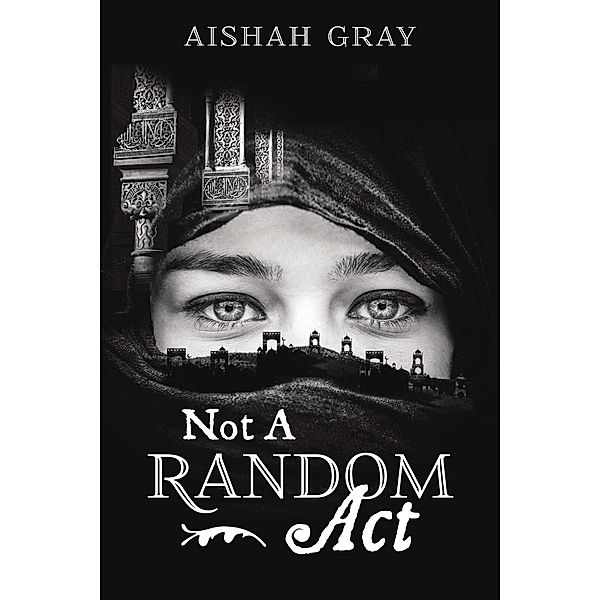 Not A Random Act, Aishah Gray